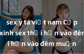 sex y tá việt nam Cặp đôi gái xinh sex thổi hồn vào đêm muộn