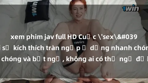 xem phim jav full HD Cuộc 'sex' trong thang máy: Khi sự kích thích tràn ngập ở dạng nhanh chóng và bất ngờ, không ai có thể ngờ được điều gì sẽ xảy ra!