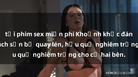 tải phim sex miễn phí Khoảnh khắc đáng buồn: Sex khách sạn bị quay lén, hậu quả nghiêm trọng cho cả hai bên.