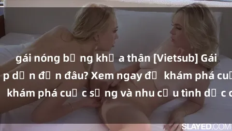 gái nóng bỏng khỏa thân [Vietsub] Gái mại dâm châu Á hấp dẫn đến đâu? Xem ngay để khám phá cuộc sống và nhu cầu tình dục của họ!
