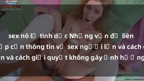 sex nô lệ tình dục Những vấn đề liên quan đến việc tiếp cận thông tin về sex người lớn và cách giải quyết không gây ảnh hưởng đến trẻ em