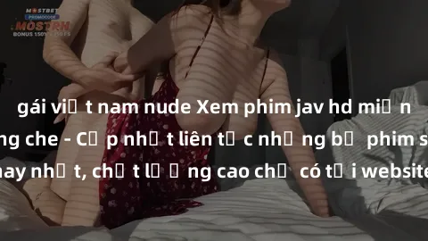 gái việt nam nude Xem phim jav hd miễn phí đỉnh cao không che - Cập nhật liên tục những bộ phim sex hay nhất, chất lượng cao chỉ có tại website chuyên nghiệp hàng đầu.