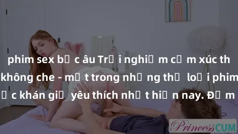 phim sex bắc âu Trải nghiệm cảm xúc thăng hoa với jav SM không che - một trong những thể loại phim người lớn được khán giả yêu thích nhất hiện nay. Đảm bảo đem lại sự hấp dẫn, kích thích tối đa cho ng