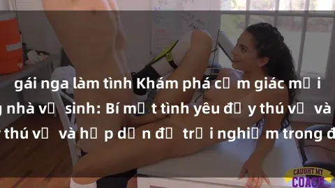 gái nga làm tình Khám phá cảm giác mới mẻ với sex trong nhà vệ sinh: Bí mật tình yêu đầy thú vị và hấp dẫn để trải nghiệm trong đêm hôm nay!