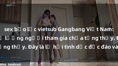 sex bạo lực vietsub Gangbang Việt Nam: Kỷ lục mới với số lượng người tham gia chưa từng thấy. Đây là lễ hội tình dục độc đáo và gây sốc.