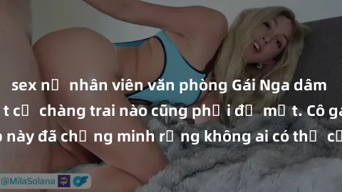 sex nữ nhân viên văn phòng Gái Nga dâm đãng khiến tim bất cứ chàng trai nào cũng phải đỏ mặt. Cô gái xinh đẹp này đã chứng minh rằng không ai có thể cưỡng lại khi cô làm tình đắm say.