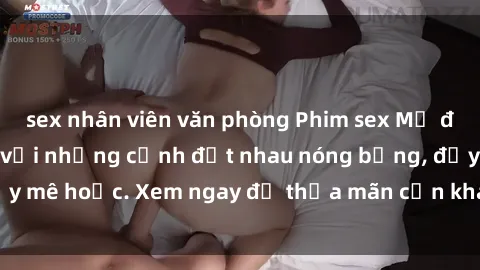 sex nhân viên văn phòng Phim sex Mỹ đen: phút mãnh liệt với những cảnh địt nhau nóng bỏng, đầy mê hoặc. Xem ngay để thỏa mãn cơn khát tình dục của bạn!
