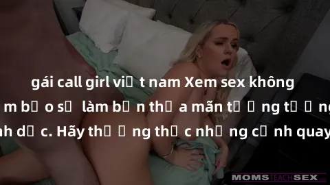 gái call girl việt nam Xem sex không che HD miễn phí đảm bảo sẽ làm bạn thỏa mãn tưởng tượng và nhu cầu tình dục. Hãy thưởng thức những cảnh quay hấp dẫn và mãnh liệt ngay bây giờ!
