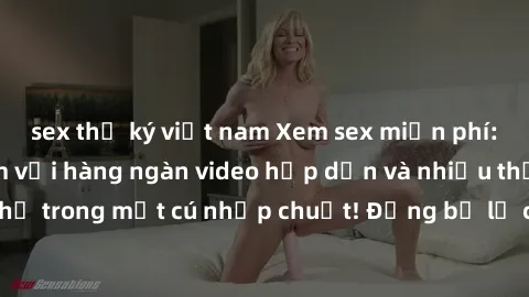 sex thư ký việt nam Xem sex miễn phí: Cùng trải nghiệm với hàng ngàn video hấp dẫn và nhiều thể loại đa dạng chỉ trong một cú nhấp chuột! Đừng bỏ lỡ cơ hội thưởng thức tuyệt vời này ngay hôm nay!