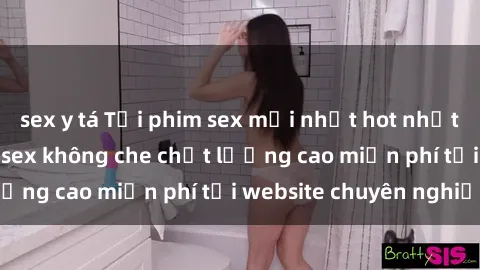 sex y tá Tải phim sex mới nhất hot nhất - Xem và tải phim sex không che chất lượng cao miễn phí tại website chuyên nghiệp.